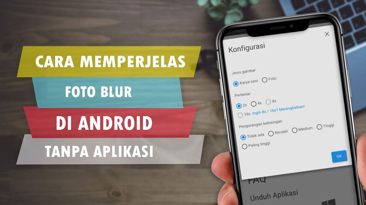 Cara Memperjelas Foto yang Blur Tanpa Aplikasi