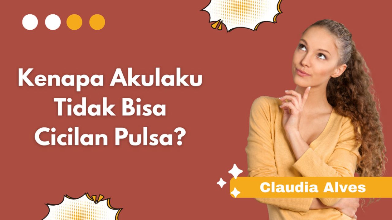 Kenapa Akulaku Tidak Bisa Cicilan Pulsa? Ini Penyebabnya