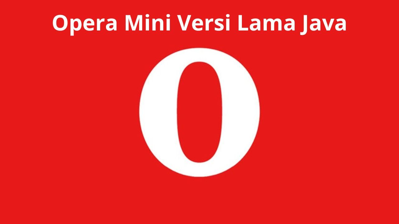 New! Download Opera Mini Versi Lama Java [Paling Ringan]