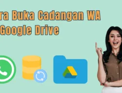 Cara Buka Cadangan WA di Google Drive