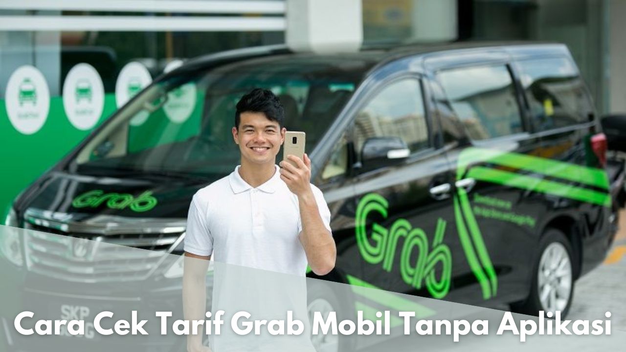 Cara Cek Tarif Grab Mobil Tanpa Aplikasi