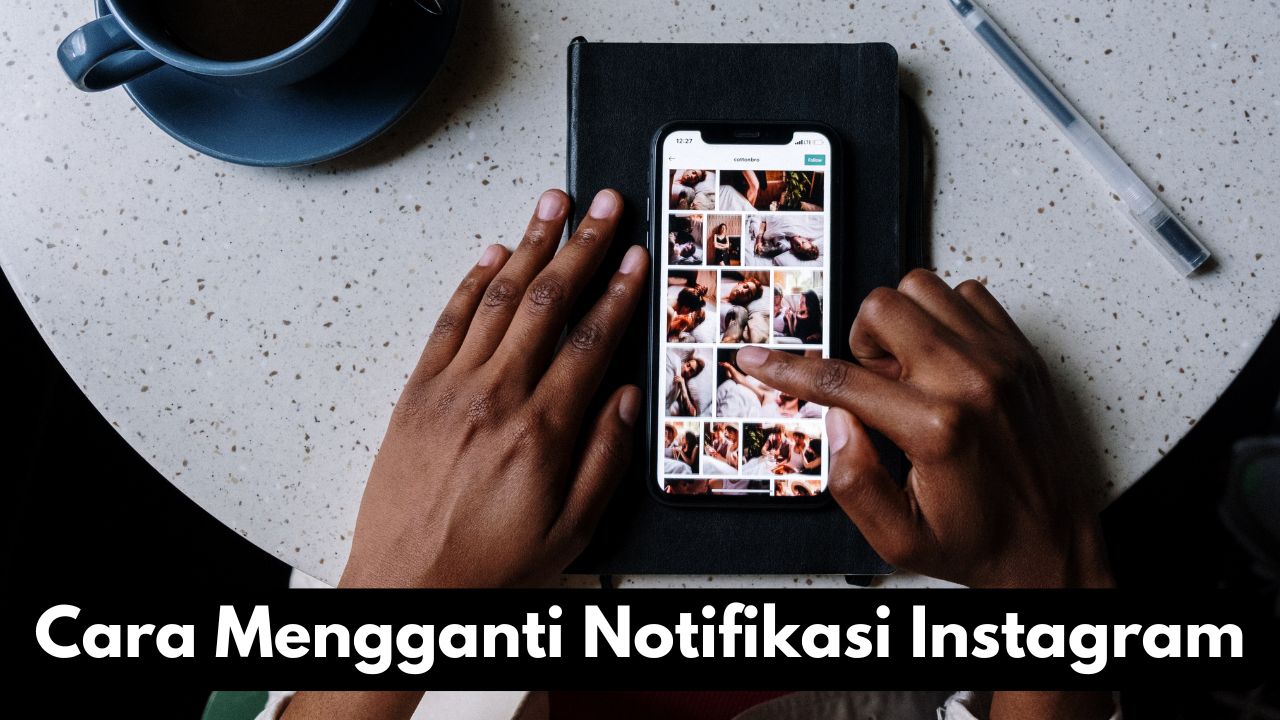 Cara Mengganti Notifikasi Instagram