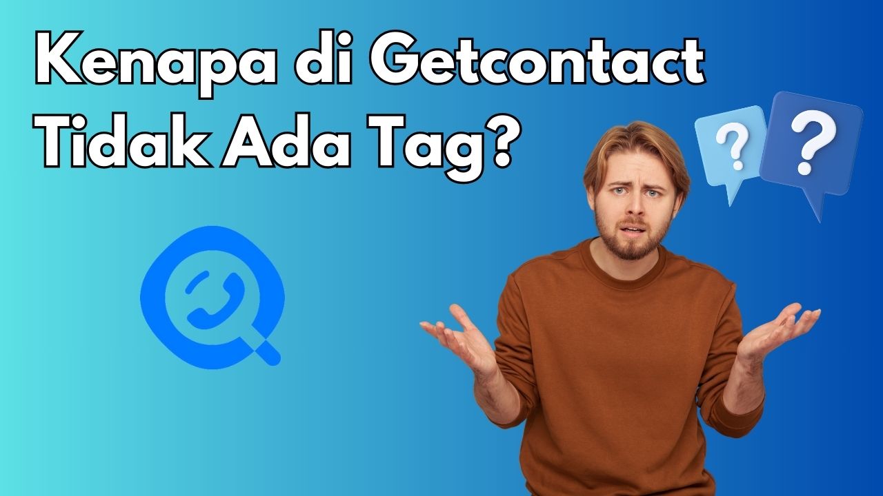 Kenapa di Getcontact Tidak Ada Tag