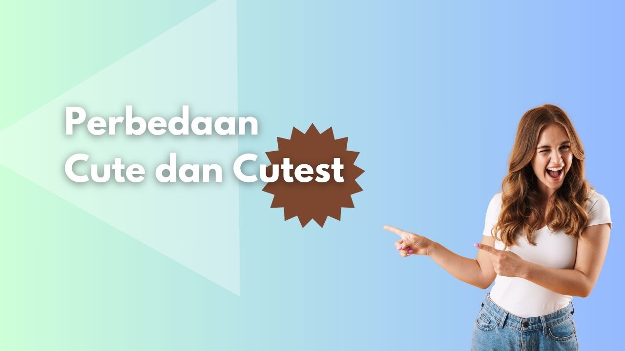 Perbedaan Cute dan Cutest