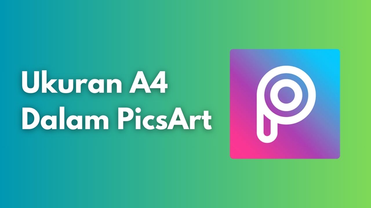 Ukuran A4 Dalam PicsArt dan Cara Menyesuaikan