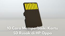 10 Cara Memperbaiki Kartu SD Rusak di HP Oppo