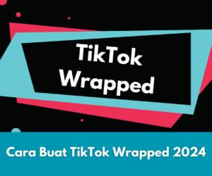 Cara Buat TikTok Wrapped 2024