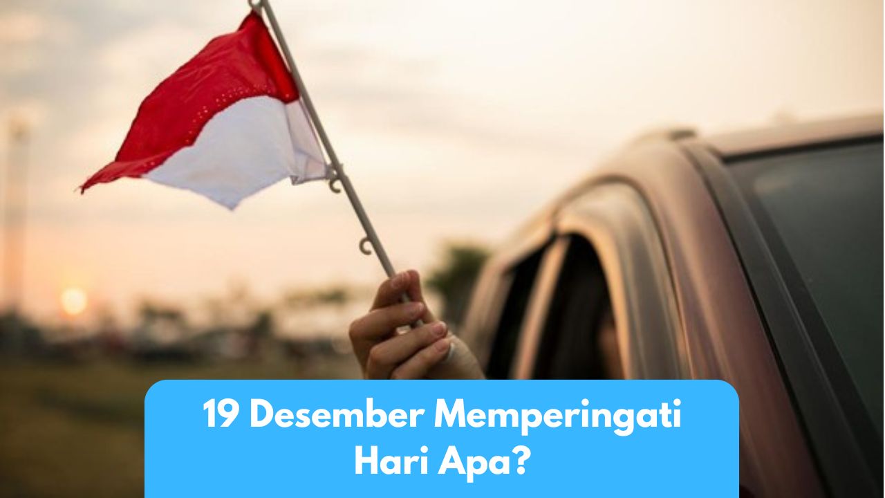 19 Desember Memperingati Hari Apa?