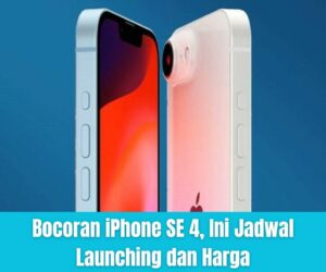 Bocoran iPhone SE 4, Ini Jadwal Launching dan Harga