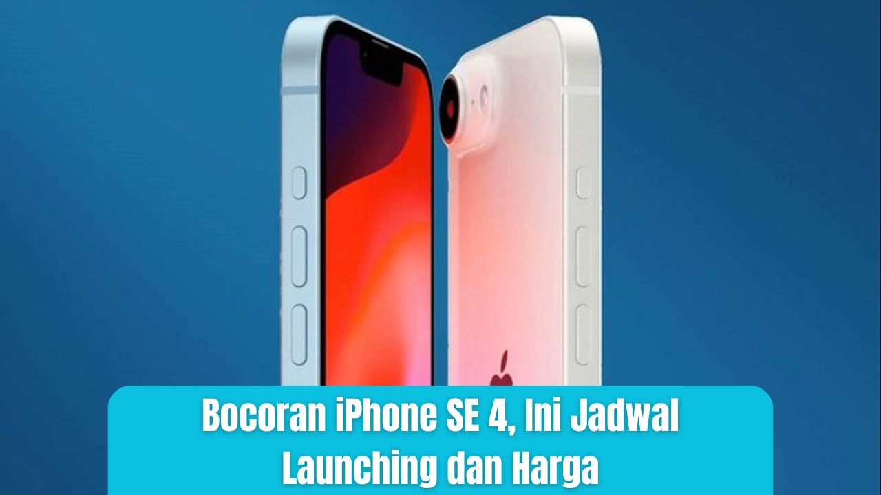 Bocoran iPhone SE 4, Ini Jadwal Launching dan Harga