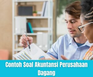 Contoh Soal Akuntansi Perusahaan Dagang