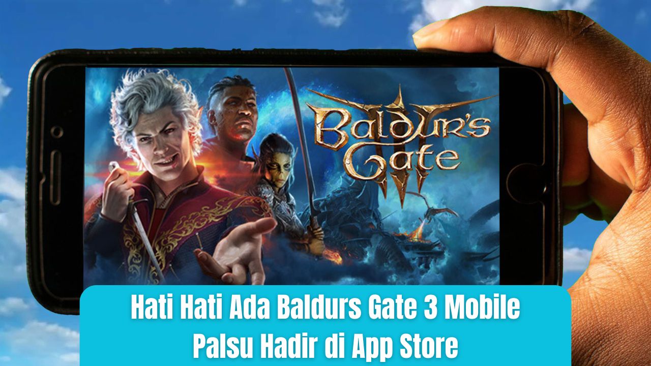 Hati Hati Ada Baldurs Gate 3 Mobile Palsu Hadir di App Store