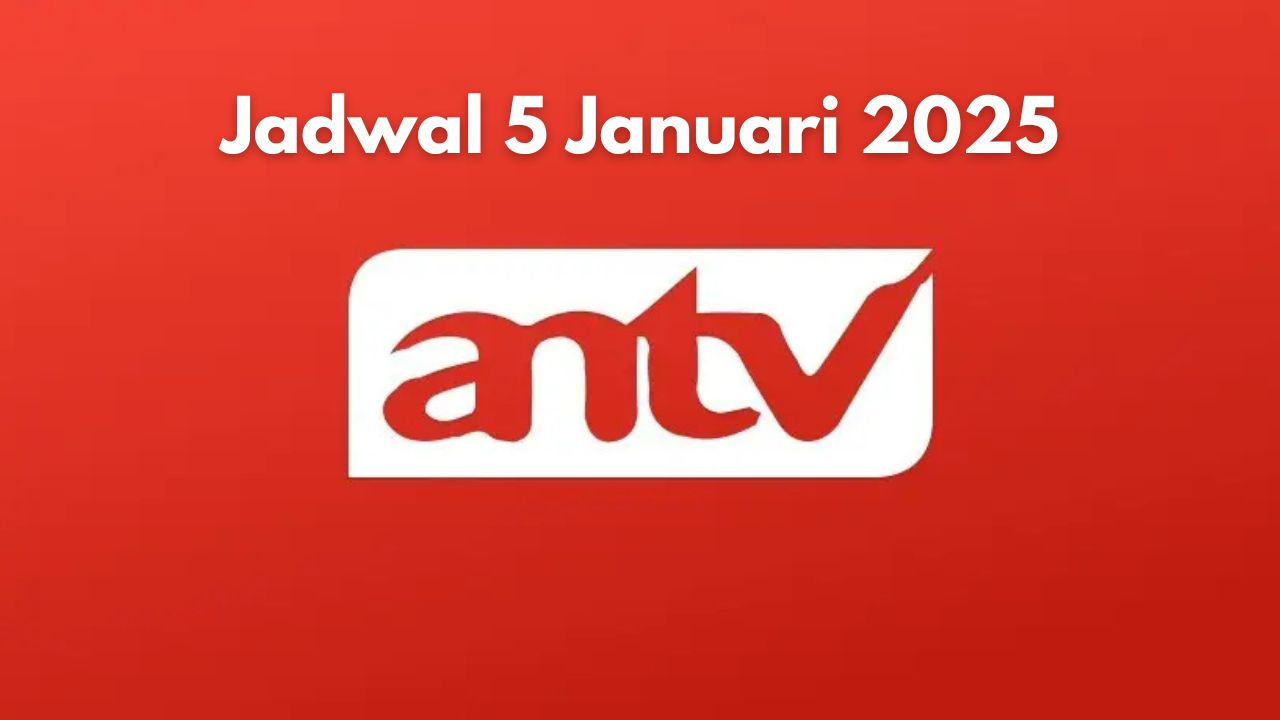 Jadwal TV ANTV Hari Ini Minggu 5 Januari 2025