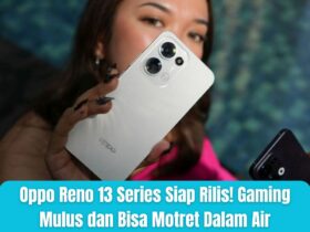 Oppo Reno 13 Series Siap Rilis! Gaming Mulus dan Bisa Motret Dalam Air