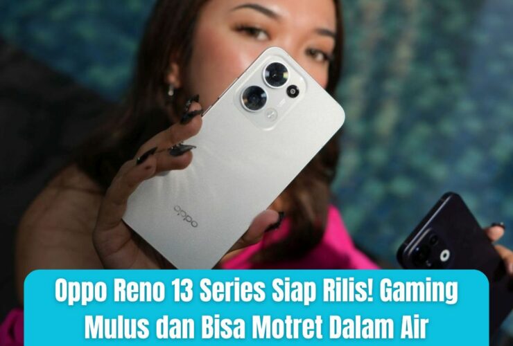 Oppo Reno 13 Series Siap Rilis! Gaming Mulus dan Bisa Motret Dalam Air